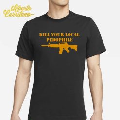 Kill Your Local Pedophile Shirt