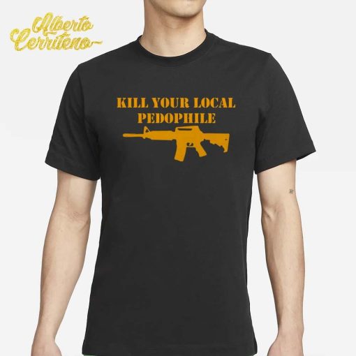 Kill Your Local Pedophile Shirt