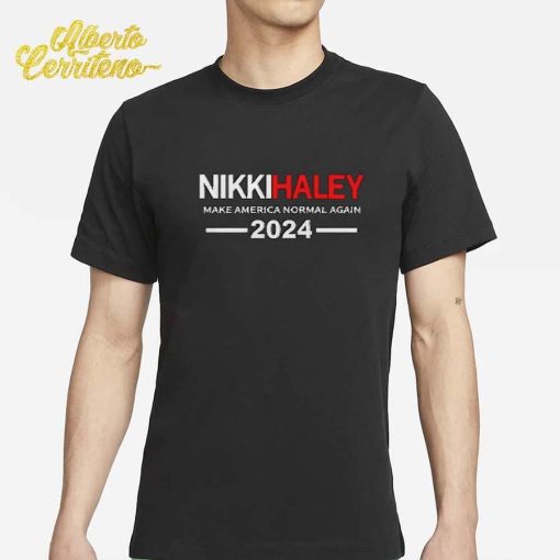 Nikki Haley Make America Normal Again 2024 Presidential Republican Candidate Shirt