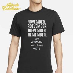 November Roevember Joevember Remember I Am Woman Watch Me Vote Shirt