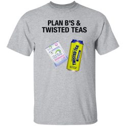 Plan B And Twisted Teas Shirt