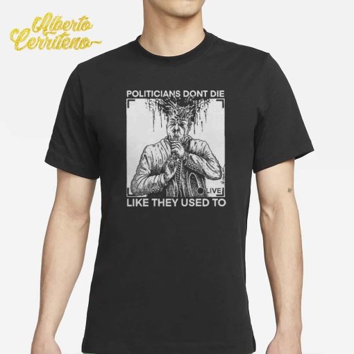 R. Budd Dwyer Politicians Don't Die Like They Used To Shirt