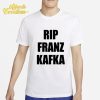 Rip Franz Kafka Shirt