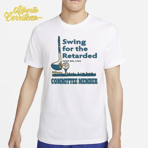 Swing For The Retarded Shirt