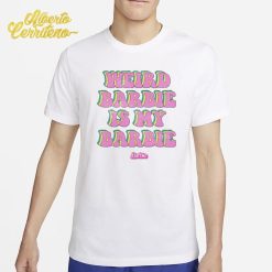 Weird Barbie Is My Barbie Shirt