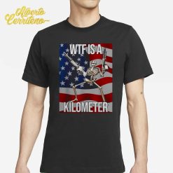 Wtf Is A Kilometer Shirt