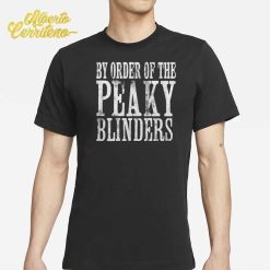 By Order Of The Peaky Blinders Shirt