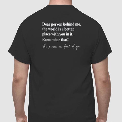 Dear Person Behind Me Shirt