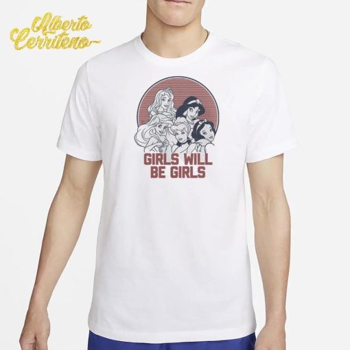 Girls Will Be Girls Shirt