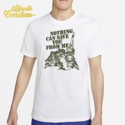 Habitual Linecrosser Nothing Can Save You Shirt