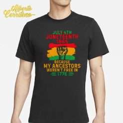 Juneteenth 1865 Because My Ancestors Weren’t Free In 1776 T-Shirt