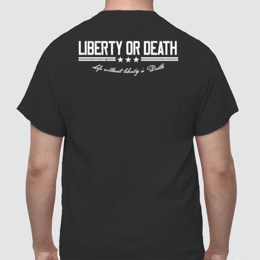 Liberty or Death Life without Liberty is Death Shirt