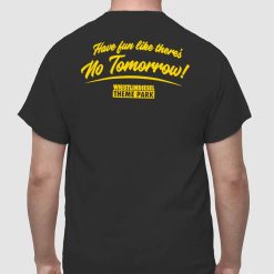 WhistlinDiesel Theme Park Have Fun Like There’s No Tomorrow T-Shirt