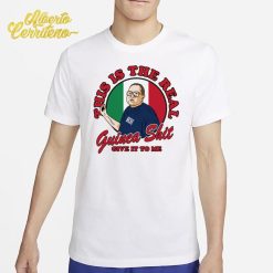 Al Santillo This Is The Real Guinea Shit Give It To Me Shirt