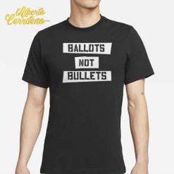 Ballots Not Bullets Shirt