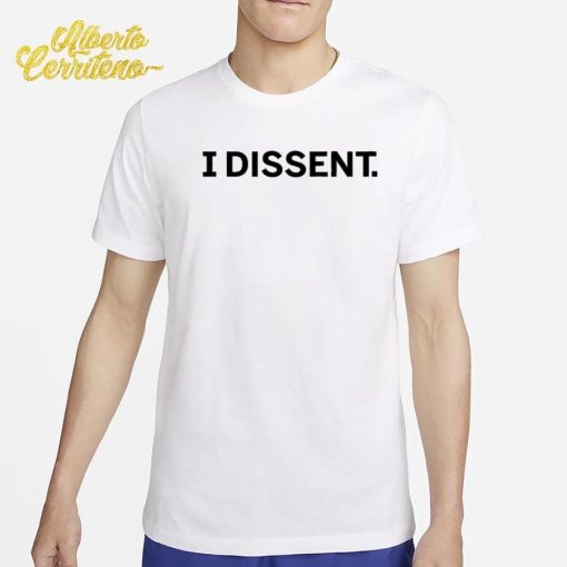 I Dissent Shirt