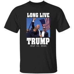 Long Live Trump July 13 2024 Shirt