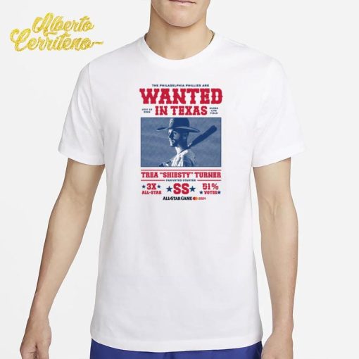 The Philadelphia Phillies Are Wanted In Texas Trea Shiesty Turner Shirt