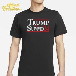 Trump Survived 24 Shirt