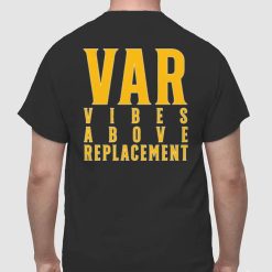 VAR Vibes Above Replacement Shirt