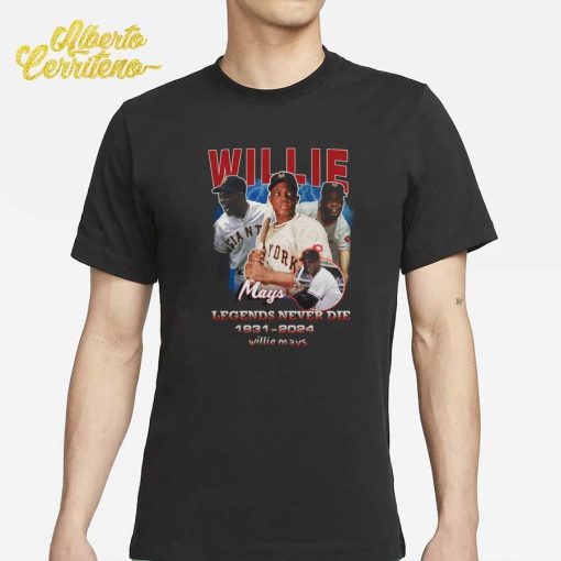 Willie Mays Legends Never Die 1931-2024 Shirt