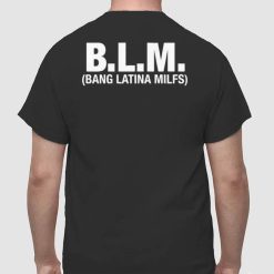 BLM Bang Latina Milfs Shirt