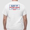 Ned Lamont Harris Walz Say It To My Face Kamala Harris 2024 Shirt