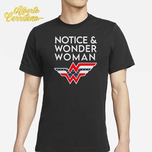 Notice And Wonder Woman Shirt