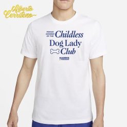 Proud Member Of The Childless Dog Lady Club Harris For President Shirt