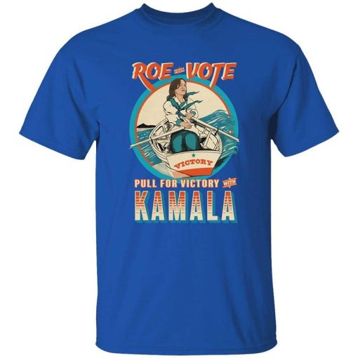 Roe Your Vote Pull For Victory With Kamala Shirt