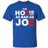 The Hoe Is Just As Bad As Joe Shirt