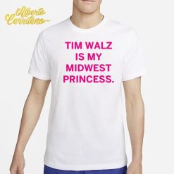 Tim Walz Is My Midwest Princess Shirt