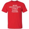 Tim Walz Never Underestimate A Public School Teacher Shirt