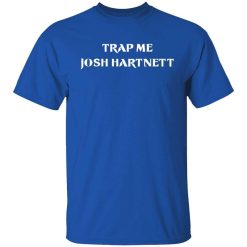 Trap Me Josh Hartnett Shirt