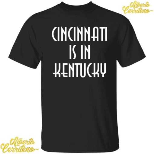 Cleveland Guardians Cincinnati Is In Kentucky Shirt