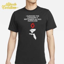 I Survived The Category 6 September 6th 2023 Hurricane Shirt