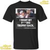 I Want My Fucking Trophy Back Phillies Owner John Middleton Shirt