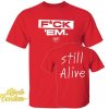 Jarren Duran F*ck Em Still Alive Shirt