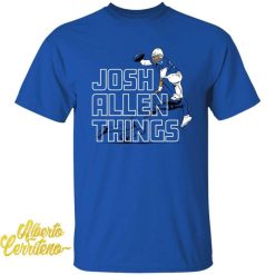 Josh Allen Things Shirt