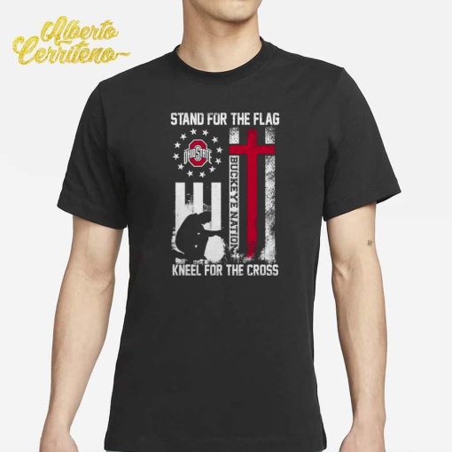 Ohio State Buckeyes Stand For The Flag Kneel For The Cross Buckeye Nation Shirt