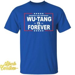 Presidents Are Temporary Wu-Tang Is Forever Shirt