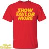 Show Taylor More Shirt