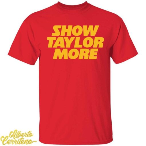 Show Taylor More Shirt