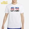 Tom Elstrom Let's Talk Shirt