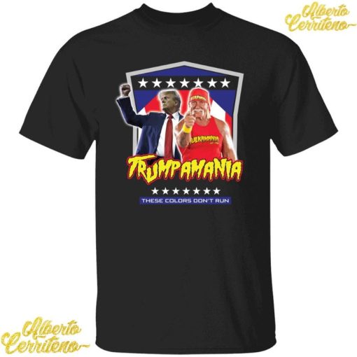 Trump Hulk Hogans Trumpamania These Colors Don't Run Shirt