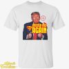 Trump Missed Me Again Shirt