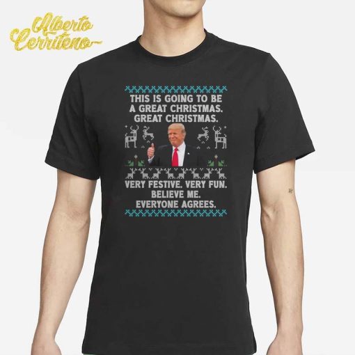 Trump This Is Going To Be A Great Christmas Very Festive Very Fun Shirt