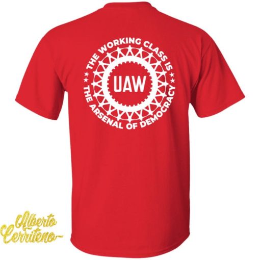 UAW The Working Class Is The Arsenal Of Democracy Shirt