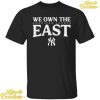 We Own The East Yankees Shirt