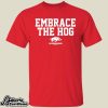 Arkansas Football Embrace The Hog Shirt